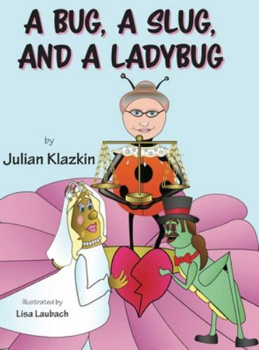 Bug, a Slug, and a Ladybug by Julian Klazkin (2020, Hardcover) for sale ...
