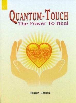 Quantum-Touch: The Power to Heal - Paperback By Richard Gordon - GOOD