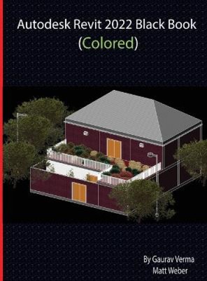 Autodesk Revit 2022 Black Book (Colored) by Verma, Gaurav [Hardback]