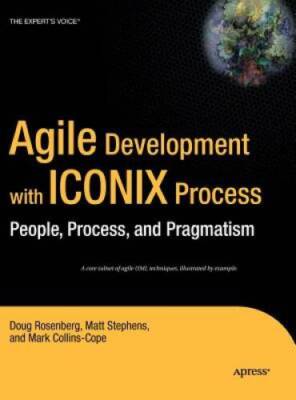 Agile Development with ICONIX Process: People, Process, and Pragmatism - GOOD