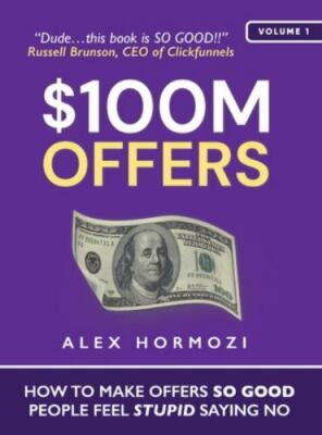 $100M Offers: How To Make Offers So Good People Feel Stupid Saying No [Acquisiti