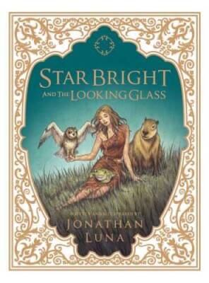 Star Bright and the Looking Glass - Hardcover By Luna, Jonathan - GOOD