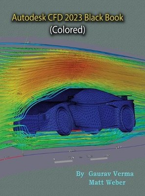 Gaurav Verma Matt Weber Autodesk CFD 2023 Black Book (Hardback) (UK IMPORT)