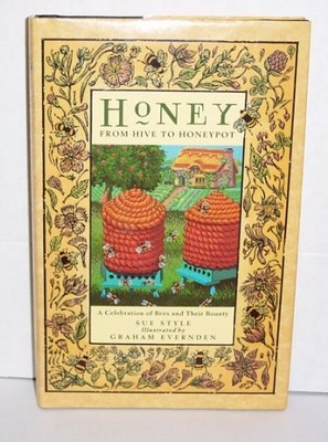Honey: From Hive to Honeypot : A Celebra..., Style, Sue