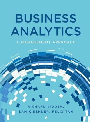 Business Analytics: A Management Approach by Richard Vidgen