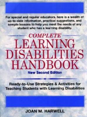 Complete Learning Disabilities Handbook: Ready-to-Use Strategies  A - VERY GOOD