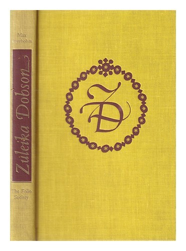 Beerbohm, Max Sir (1872-1956) Zuleika Dobson; Or, An Oxford Love Story / With Il