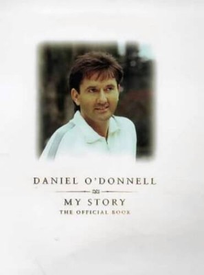 Daniel ODonnell: My Story - The Official Book - Hardcover - ACCEPTABLE