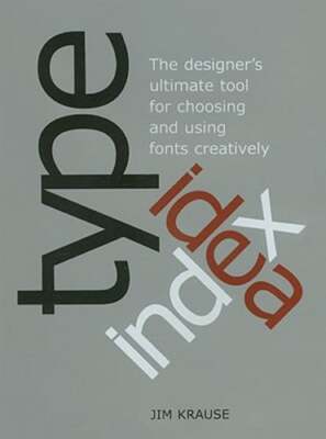 Type Idea Index: The Designer's Ultimate Tool for Choosing and Using Fonts: Used