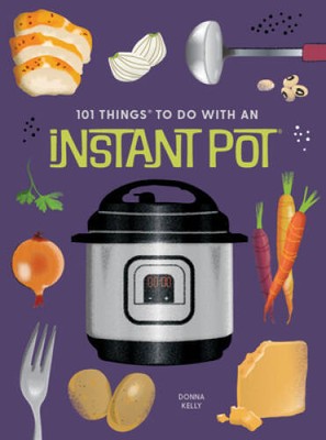 101 Things to Do With an Instant Pot, new edition (1001 Things to D - GOOD