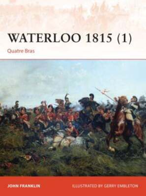 Waterloo 1815 (1): Quatre Bras by Sir Franklin, John: New