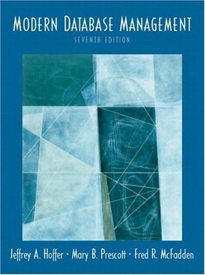 Modern Database Management Hoffer, Jeffrey A.; Prescott, Mary B. and McFadden, F