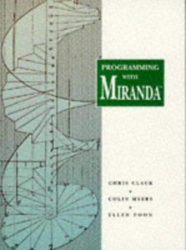 Programming with Miranda by C. Clack, E. Poon and C. Myers (1995, Trade ...