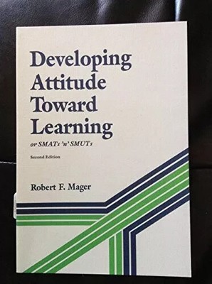 DEVELOPING ATTITUDE TOWARD LEARNING (THE MAGER LIBRARY)