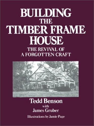 Building the Timber Frame House: The Revival of a Forgotten