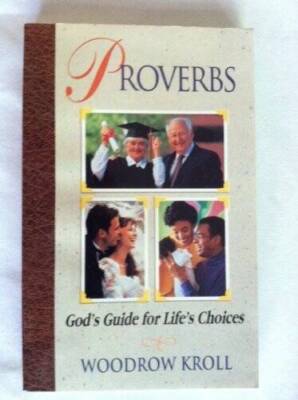 Proverbs: Gods Guide for Lifes Choices - Paperback By Kroll, Woodrow M - GOOD