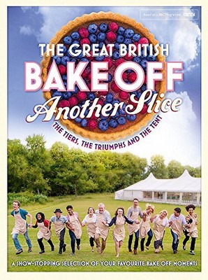 GREAT BRITISH BAKE OFF ANNUAL: ANOTHER SLICE (ANNUALS By Great British Bake Off