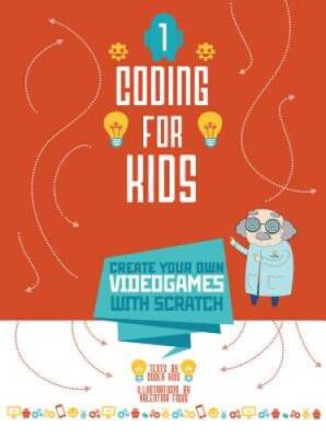 Coding for Kids: Create Your Own Video Games with Scratch - Hardcover - GOOD