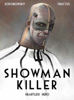 Showman Killer Vol. 1: Heartless Hero by Alejandro Jodorowsky: Used