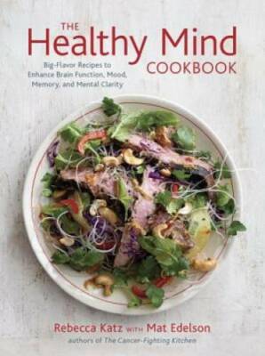 The Healthy Mind Cookbook: Big-Flavor Recipes to Enhance Brain Function,  - GOOD