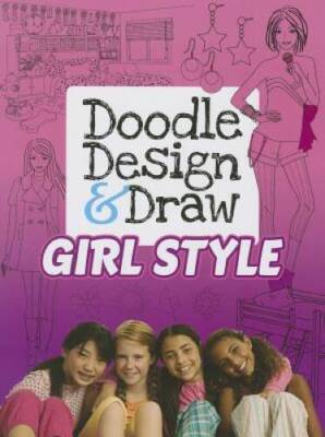 Doodle Design  Draw GIRL STYLE: Design Your Room and Clothes - Paperback - GOOD