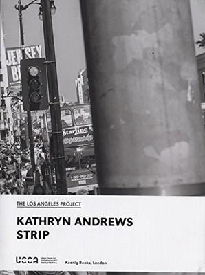 KATHRYN ANDREWS: STRIP (THE LOS ANGELES PROJECT (UCCA)) **Mint Condition**