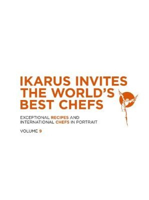 Ikarus Invites the World's Best Chefs: Exceptional Recipes and International
