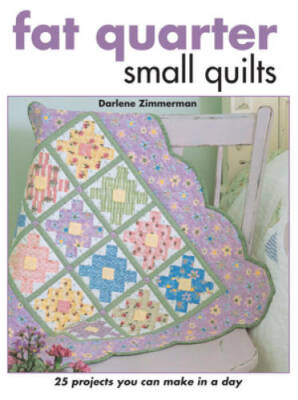 Fat Quarter Small Quilts: 25 Projects You Can Make in a Day - Paperback - GOOD