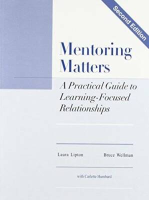 Mentoring Matters: A Practical Guide To Learning Focused Relationships - GOOD