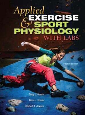 Applied Exercise and Sport Physiology, With Labs by Terry J. Housh: Used