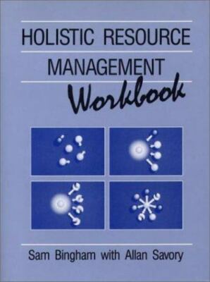 The Holistic Resource Management Workbook by Savory, Allan; Bingham, Sam