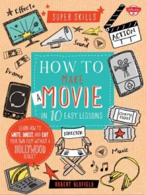How to Make a Movie in 10 Easy Lessons: Learn how to write, direct,  - VERY GOOD