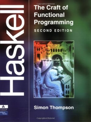 Haskell: The Craft of Functional Programming (2nd Edition) By Si