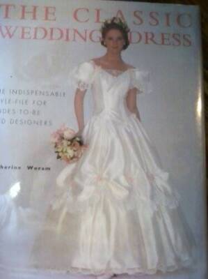 The Classic Wedding Dress - Hardcover By Catherine Woram - GOOD