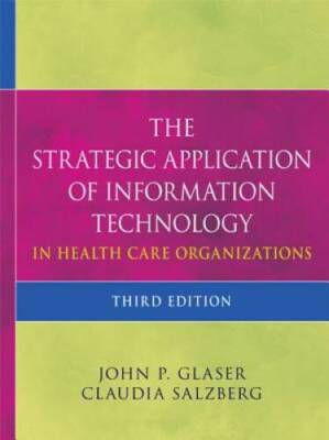 The Strategic Application of Information Technology in Health Care Organi - GOOD