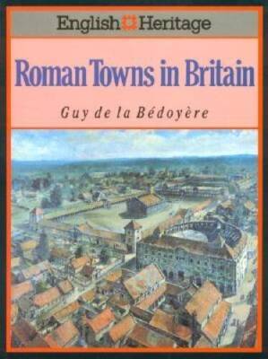 The English Heritage Book of Roman Towns in Britain - Hardcover - GOOD