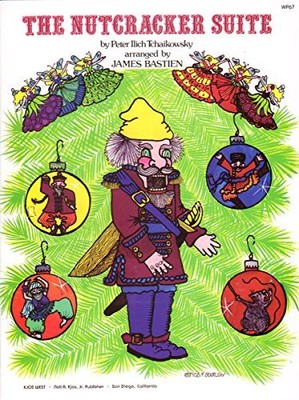 WP67 - NUTCRACKER SUITE By Peter Illich Tchaikowsky & James Bastien *BRAND NEW*