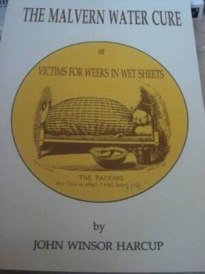 THE MALVERN WATER CURE OR VICTIMS FOR WEEKS IN WET SHEETS - Paperback - GOOD
