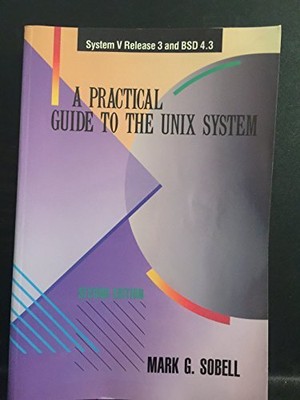 A Practical Guide to the Unix System