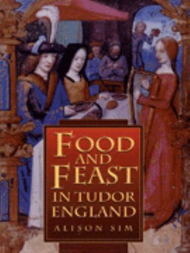 Food and Feast in Tudor England by Alison Sim (Hardcover) for sale ...