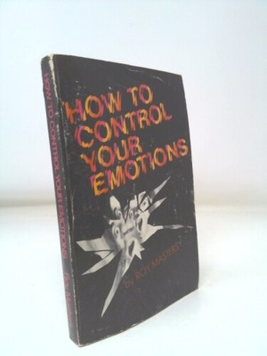 How to control your emotions by Masters, Roy