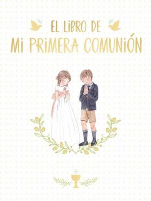 Libro de Mi Primera Comunión / Your First Communion Keepsake Book by Magela...