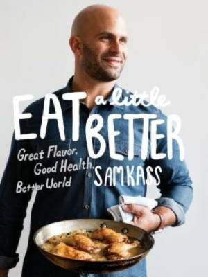 Eat a Little Better: Great Flavor, Good Health, Better World - Hardcover - GOOD