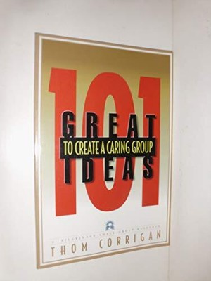101 Great Ideas to Create a Caring G..., Corrigan, Thom