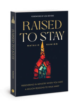 Raised to Stay: Persevering in Ministry When You Have a Million Reas - VERY GOOD