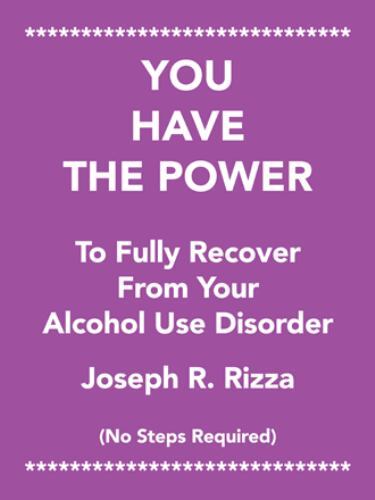 You Have the Power to Fully Recover from Your Alcohol Use Disorder : No ...