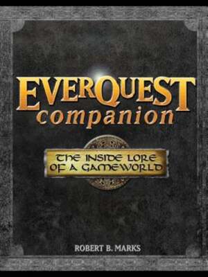 Everquest Companion: The Inside Lore of a Game World by Robert B Marks: New