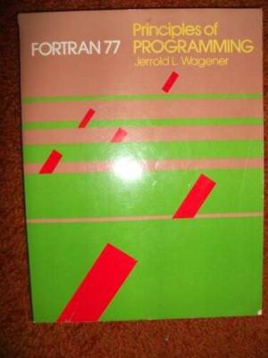 Principles of Fortran 77 Programming - Paperback By Wagener, Jerrold L - GOOD