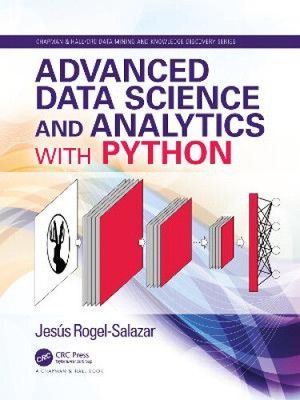 Advanced Data Science and Analytics with Python (Chapman & Hall/CRC Data