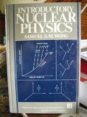 INTRODUCTORY NUCLEAR PHYSICS By Samuel S. M. Wong - Hardcover **Mint Condition**
